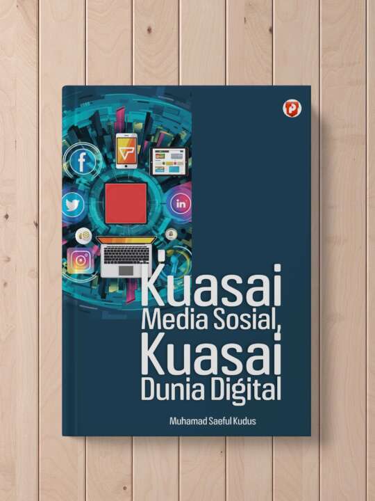 Kuasai Media Sosial, Kuasai Dunia Digital   (Penulis: Muhamad Saeful Kudus)