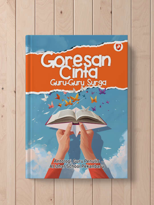 Goresan Cinta Guru-Guru Surga (Penulis: Guru Al Izhar School Pekanbaru)