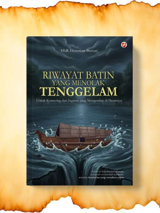 Riwayat Batin yang Menolak Tenggelam (Penulis: HbR Himawan Bastari)