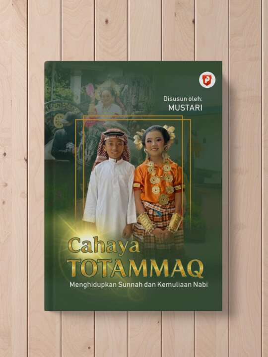 Cahaya Totammaq (Menghidupkan Sunnah dan Kemuliaan Nabi) Penulis: Mustari